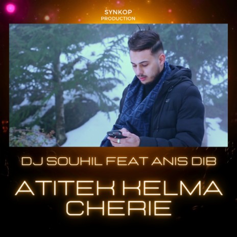 Atitek Kelma Chérie ft. Anis Dib | Boomplay Music