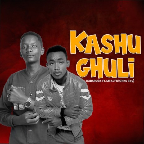 Kashughuli ft. Mraufu (Githuboi) | Boomplay Music
