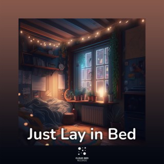 Just Lay in Bed