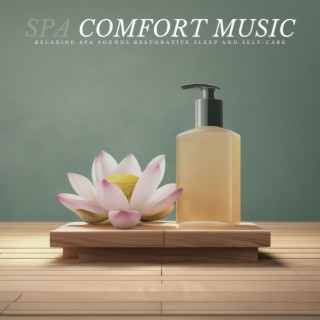 Spa Comfort Music: Relaxing Spa Sounds for Restorative Sleep and Self-Care