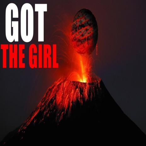 Got The Girl | Boomplay Music