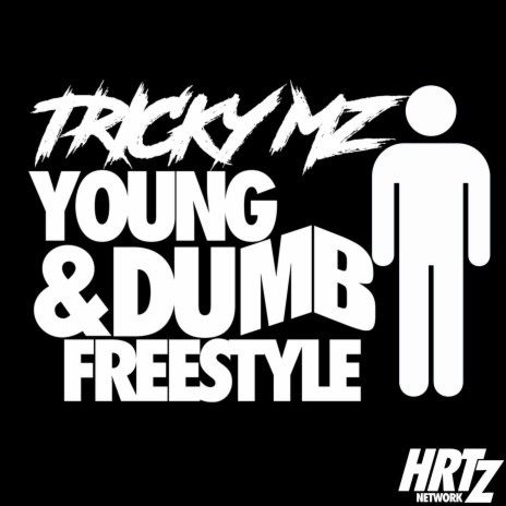 Young & Dumb Freestyle ft. Tricky_MZ & HRTZ Network | Boomplay Music