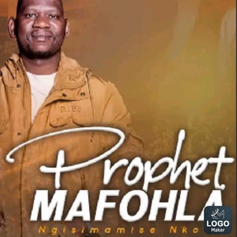 Prophet Mafohla // Ngisimamise Nkosi