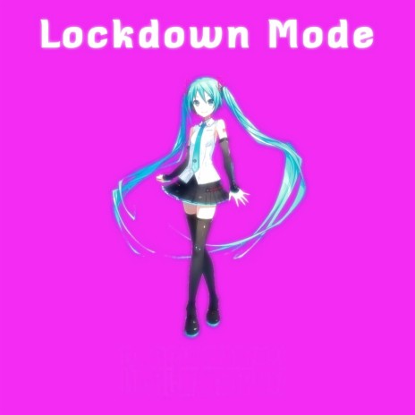 Lockdown Mode (feat. Miku Hatsune) | Boomplay Music