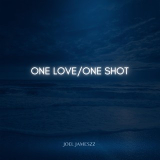 One Love / One Shot