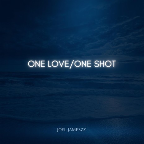 One Love / One Shot | Boomplay Music