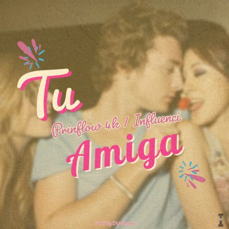 Tu Amiga ft. Influenci | Boomplay Music