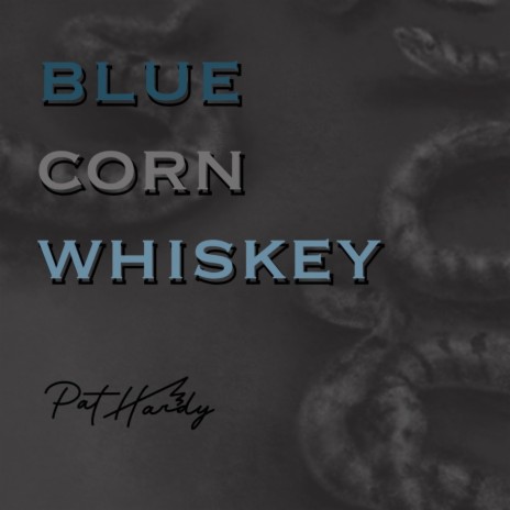 Blue Corn Whiskey | Boomplay Music