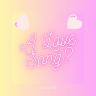 A Love Song?