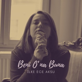 Beni O'na Buna lyrics | Boomplay Music