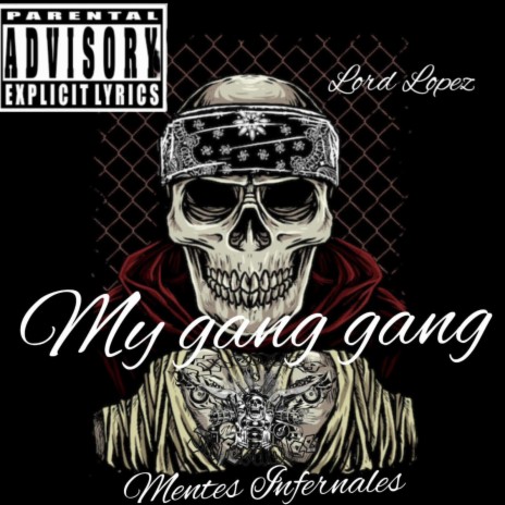 My Gang Gang ft. Lord Lopez | Boomplay Music