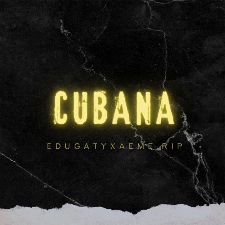 CUBANA ft. Aeme Rip | Boomplay Music