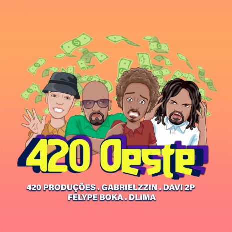 420 OESTE ft. Gabrielzzin, Felyppe Boka, D'lima & Davi 2P | Boomplay Music