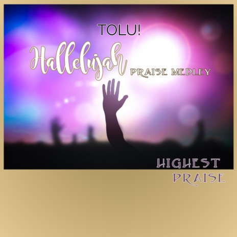 Hallelujah Praise Medley (Highest Praise) | Boomplay Music