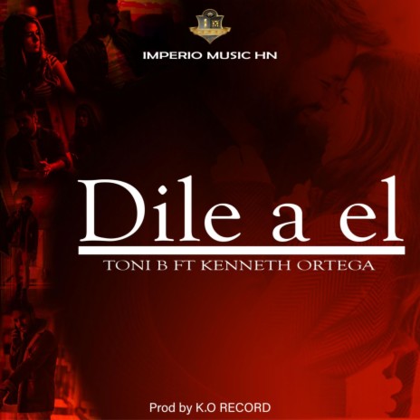 Dile A Él ft. Kenneth Ortega | Boomplay Music