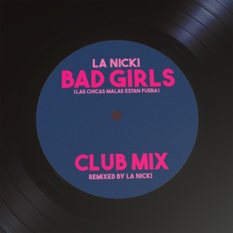 Bad Girls (Las Chicas Malas Están Fuera) (Club Mix) | Boomplay Music