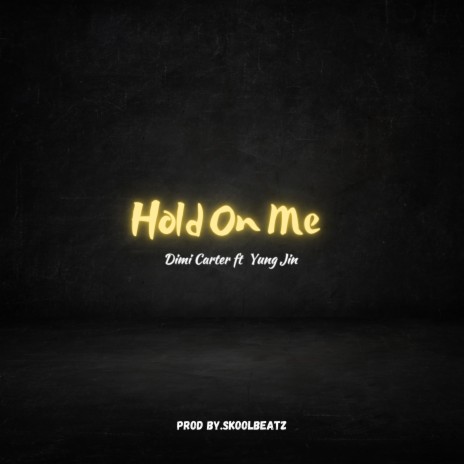 Hold On Me ft. Yung Jin | Boomplay Music