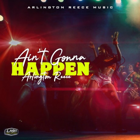 Ain't Gonna Happen | Boomplay Music