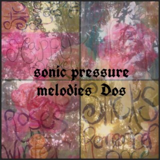 Sonic Pressure Melodies Dos