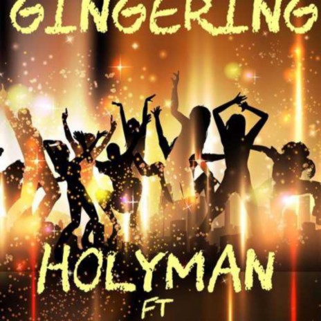 Gingering ft. HOLYMAN, Trojan, Baggy, Don Dardah & Zinoleesky | Boomplay Music