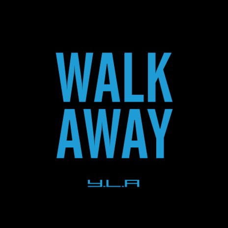 WALK AWAY