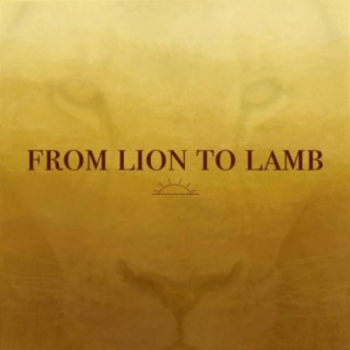 From Lion to Lamb