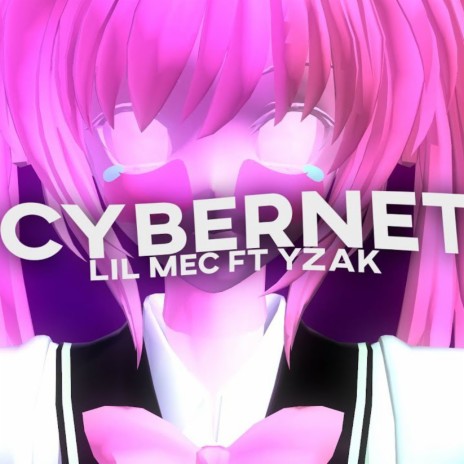 Cybernet ft. lil mec & yzak | Boomplay Music