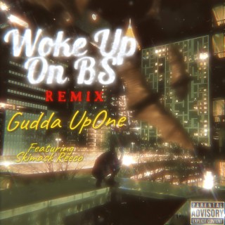 Woke Up On BS (Remix)