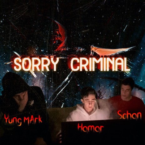 Sorry Criminal ft. Sohan & Yung Mark | Boomplay Music