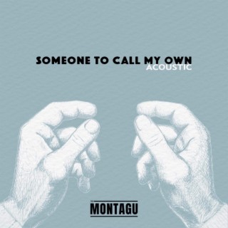 Someone To Call My Own (Acoustic)