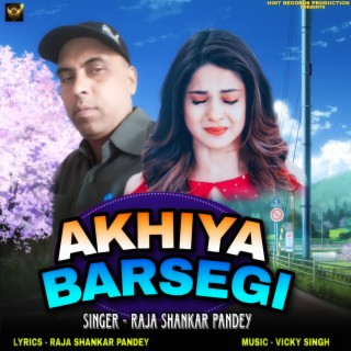 Akhiya Barsegi (Hindi Song)