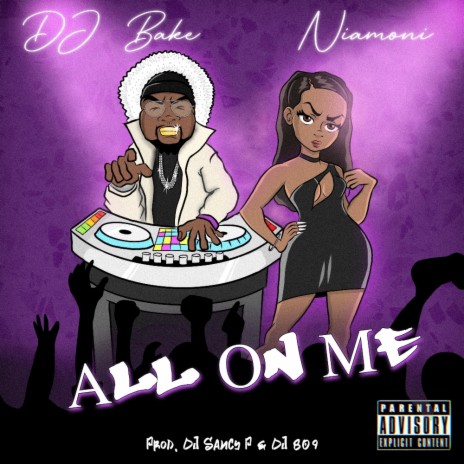 ALL ON ME (feat. DJ Bake, DJ Saucy P & DJ 809) | Boomplay Music