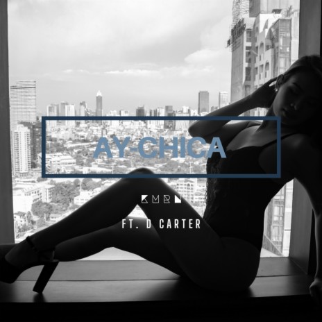 Ay-Chica ft. D Carter | Boomplay Music