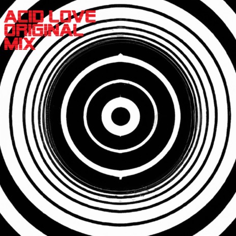 ACID LOVE ORIGINAL MIX | Boomplay Music