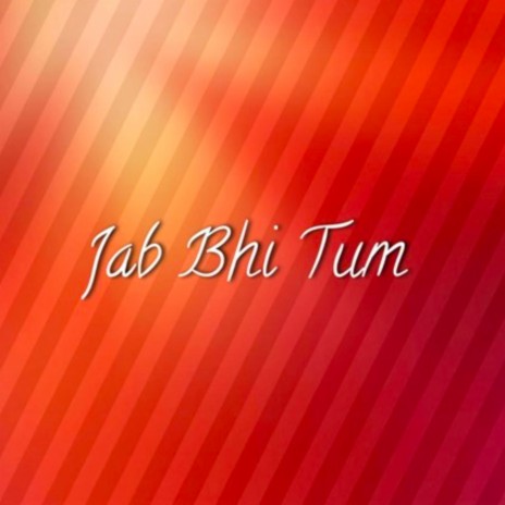 Jab Bhi Tum (Instumental)