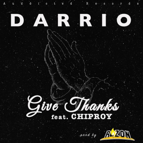 Give Thanks ft. R1ZON & Chiproy | Boomplay Music