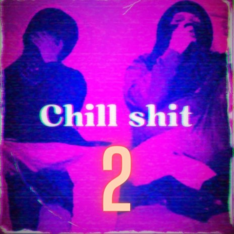 Chill Shit 2 ft. xvo