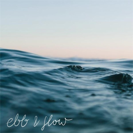 ebb and flow | Boomplay Music