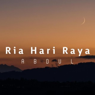 Ria Hari Raya lyrics | Boomplay Music