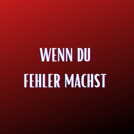 Wenn du Fehler machst (Pastiche/Remix/Mashup) ft. Chilli Vanilli | Boomplay Music