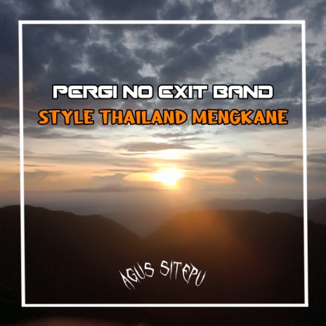 PERGI NO EXIT BAND STYLE THAILAND MENGKANE ft. ANDRI SAIFUL | Boomplay Music