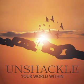 Unshackle Your World Within: Blissful Music for Calmness, Emotional Regeneration, Anxiety Free, Out of Body Experience