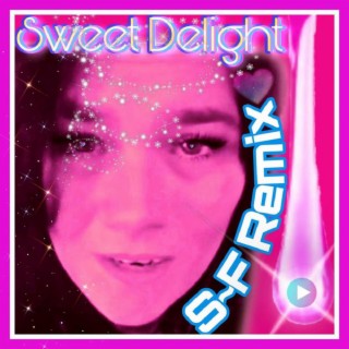Sweet Delight (Sonic~Flow Remix)