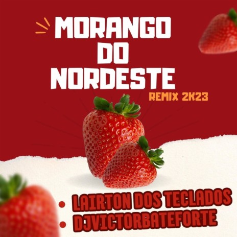 Morango do Nordeste Remix 2k23 ft. Lairton e Seus Teclados | Boomplay Music