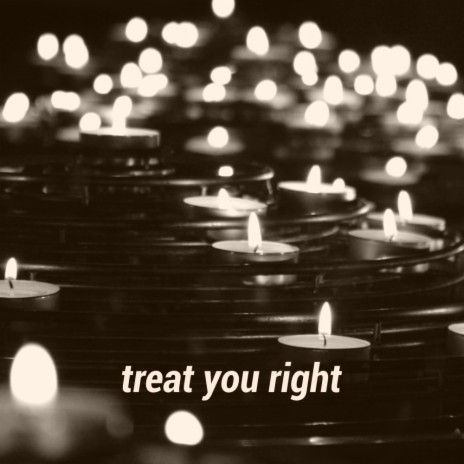 Treat You Right | Boomplay Music