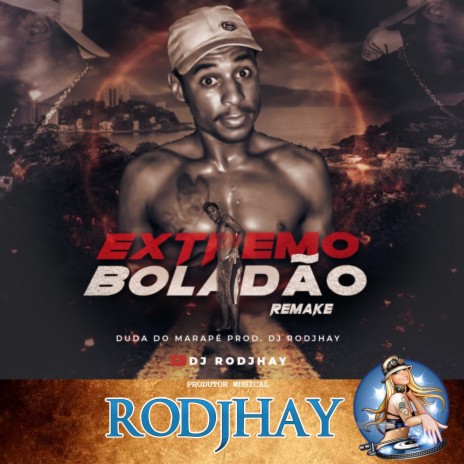 Extremo Boladao ft. dj rodjhay | Boomplay Music