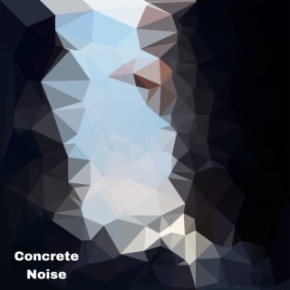 Concrete Noise