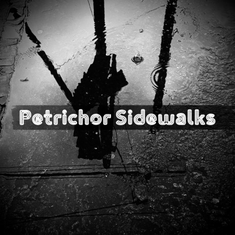 Petrichor Sidewalks | Boomplay Music