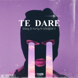 Te Dare ft. Sikario7 lyrics | Boomplay Music