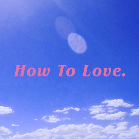 How To Love | Boomplay Music